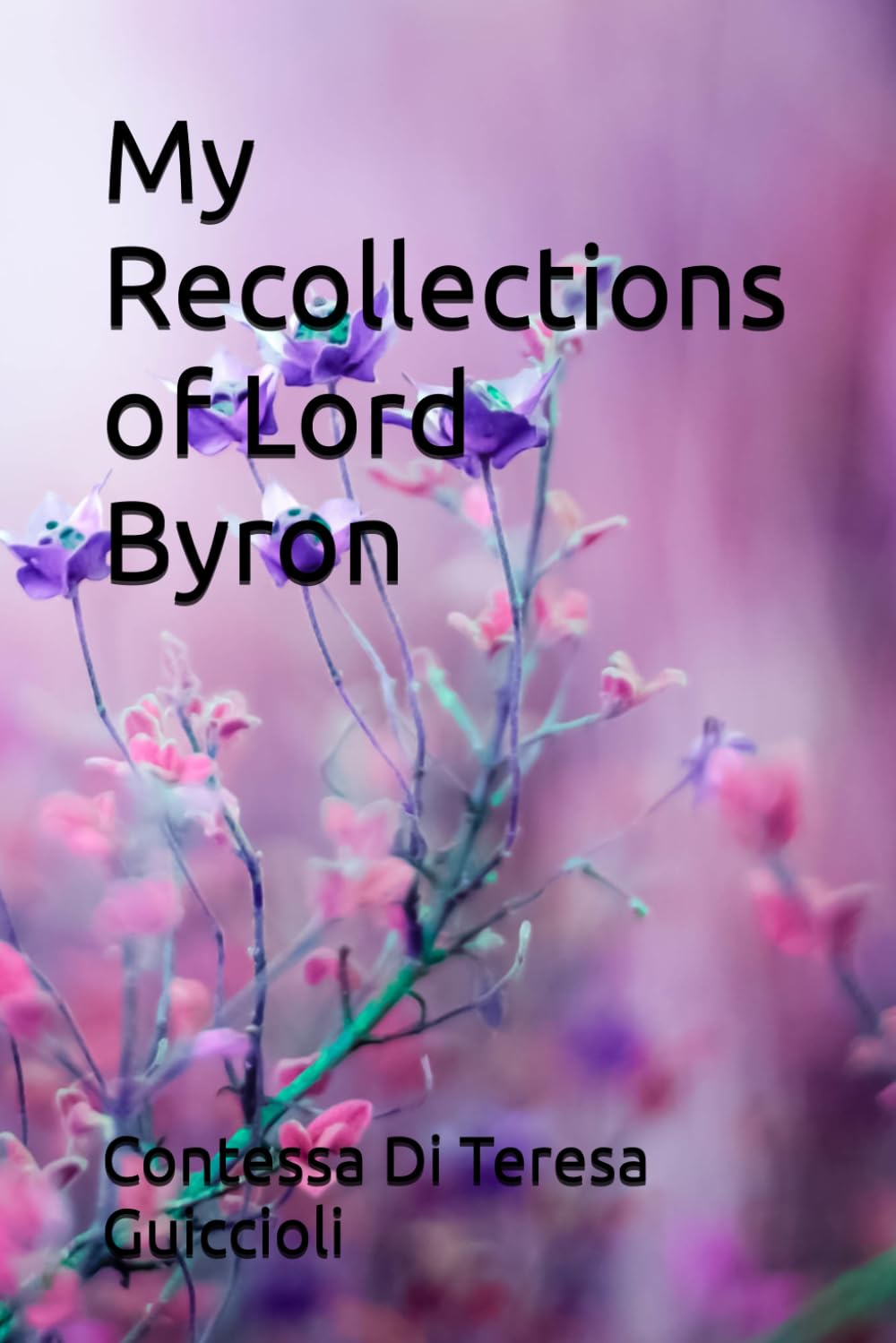 My Recollections of Lord Byron