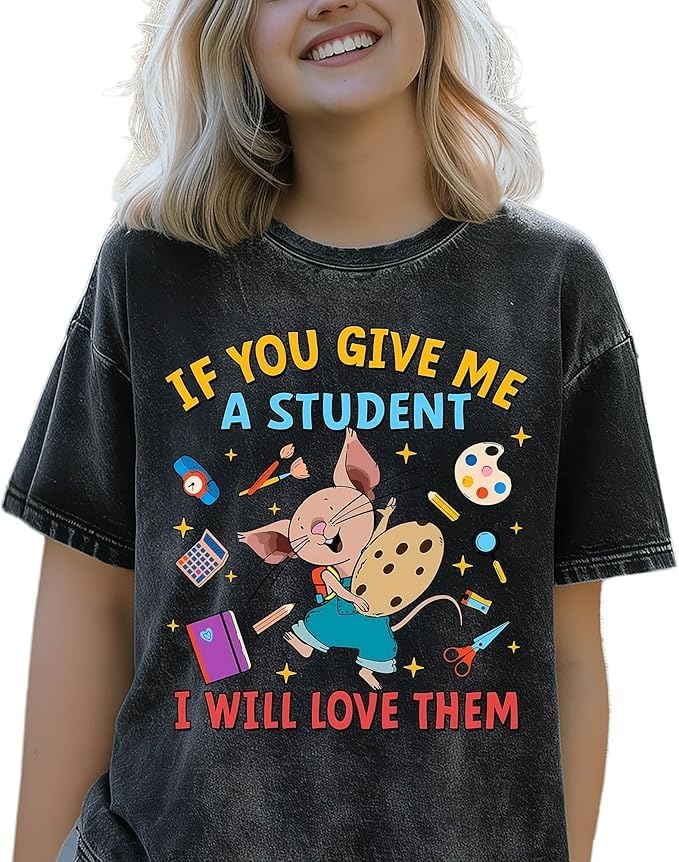 If You Give Me A Student I Will Love Them T-Shirt Mouse Teacher Back to School Gift Teacher Appreciation Book Gift2
