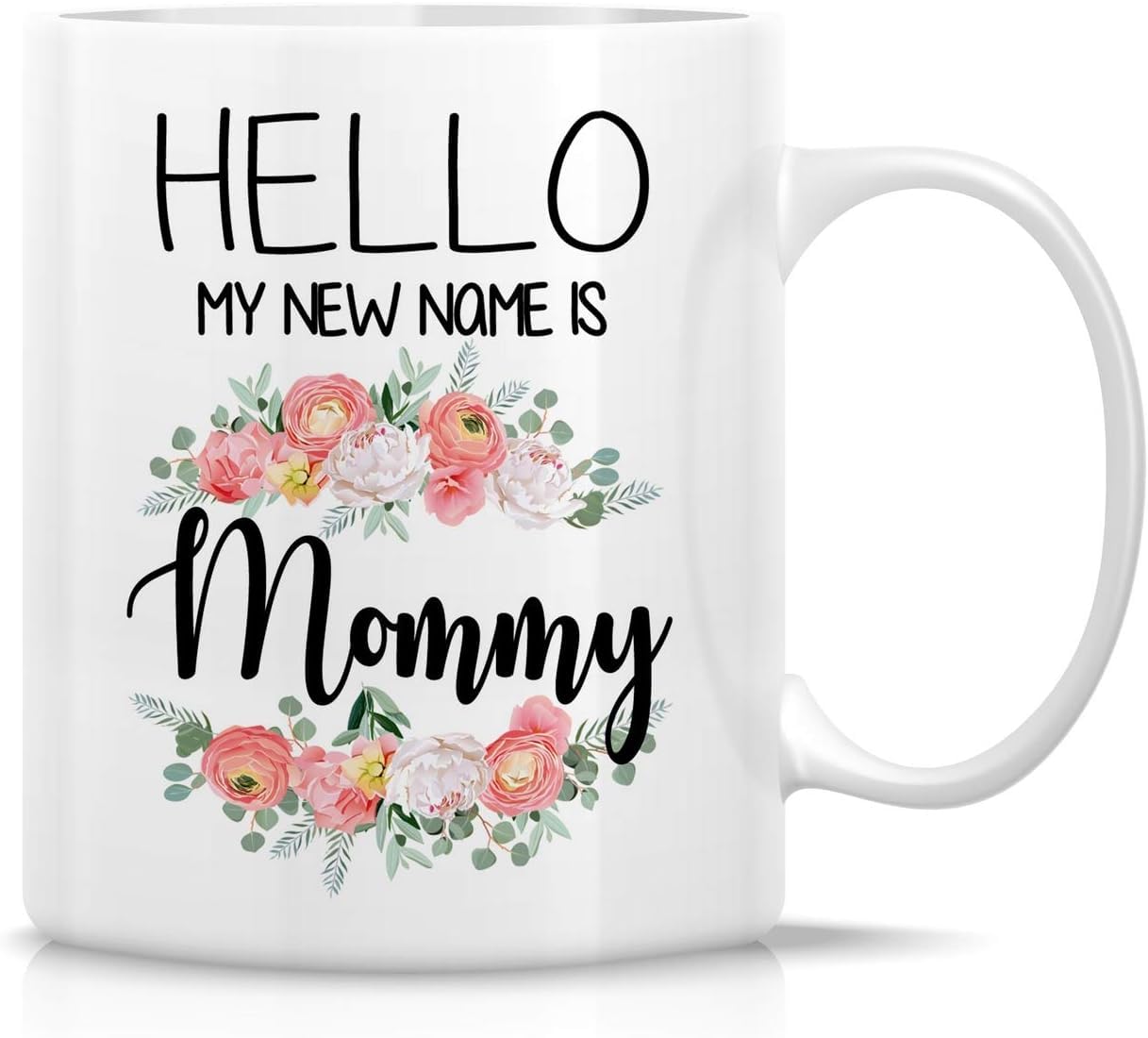 PRINTED DESIGN Hello My New Name is Mommy 11 Oz Ceramic Coffee Tea Mugs - Funny, Sarcastic, Motivational, Inspirational, pregnancy, baby shower, birthday gifts for mum, mama, mother, mom