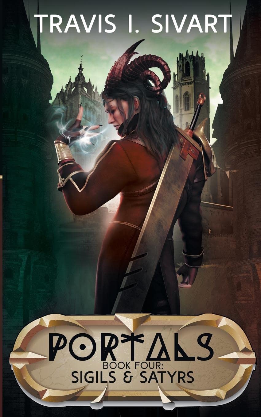 Sigils & Satyrs: A Portals Swords & Sorcery Novel