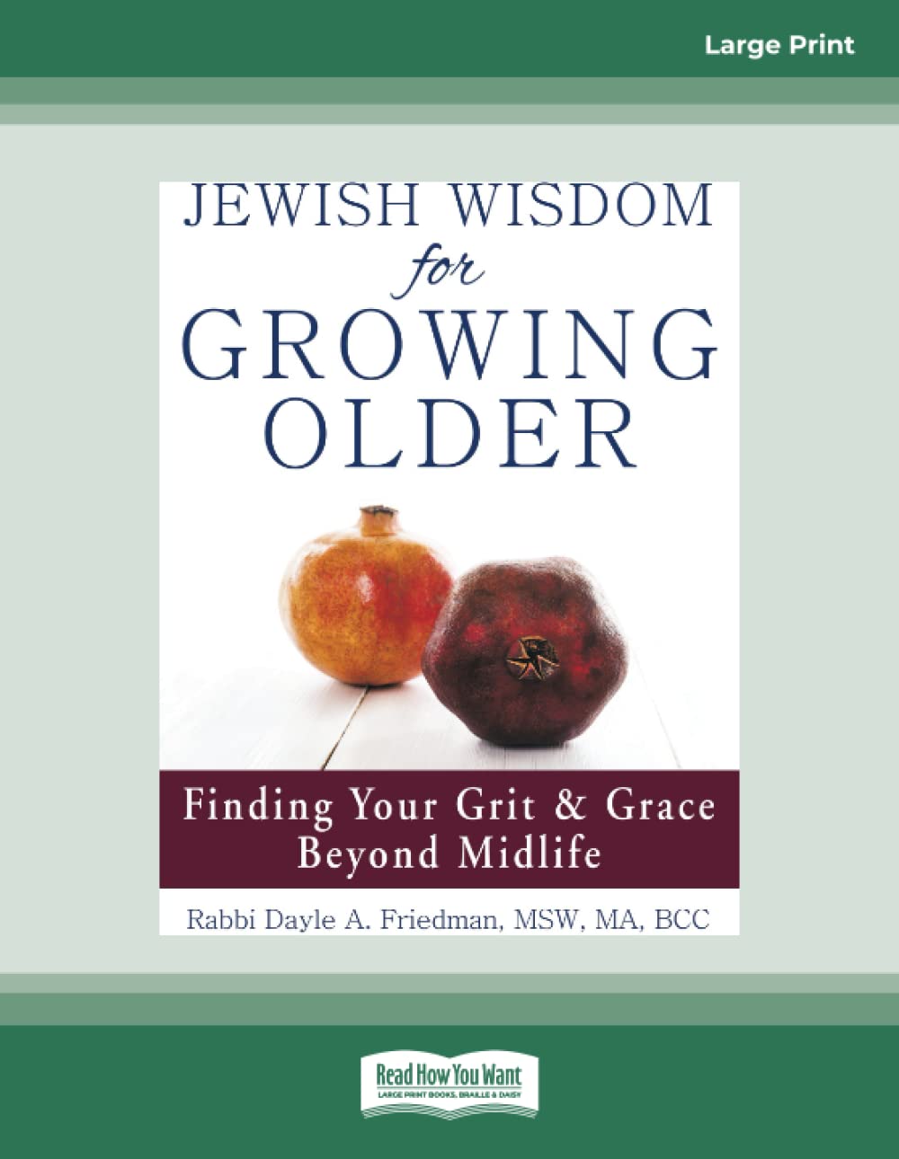 Jewish Wisdom for Growing Older: Finding Your Grit & Grace Beyond Midlife