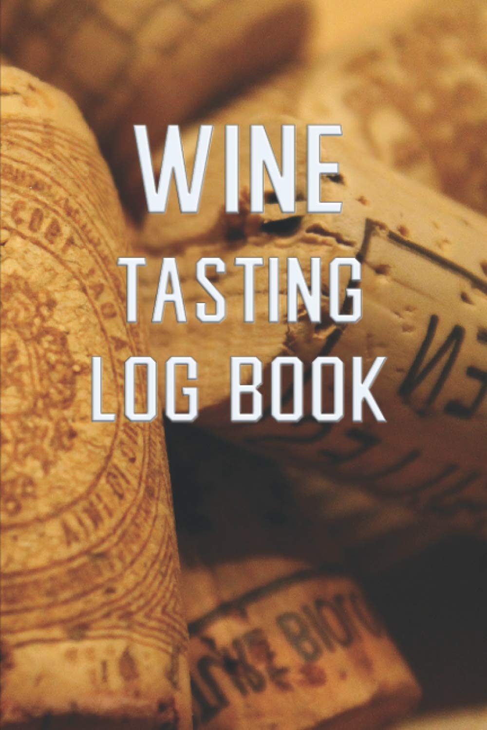 WINE Tasting Log Book: A Wine Journal For Recording Notes & Impressions
