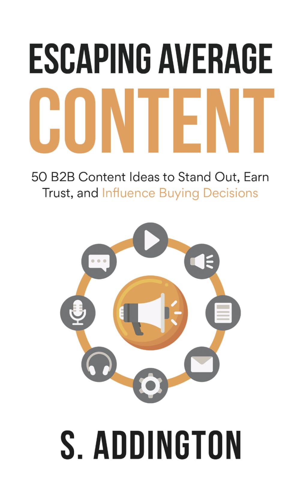 Escaping Average Content: 50 B2B Content Ideas to Stand Out, Earn Trust, and Influence Buying Decisions