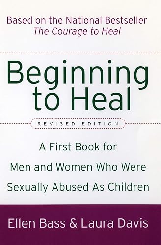 Beginning to Heal (Revised Edition): A First Book for Men and Women Who Were Sexually Abused As Children