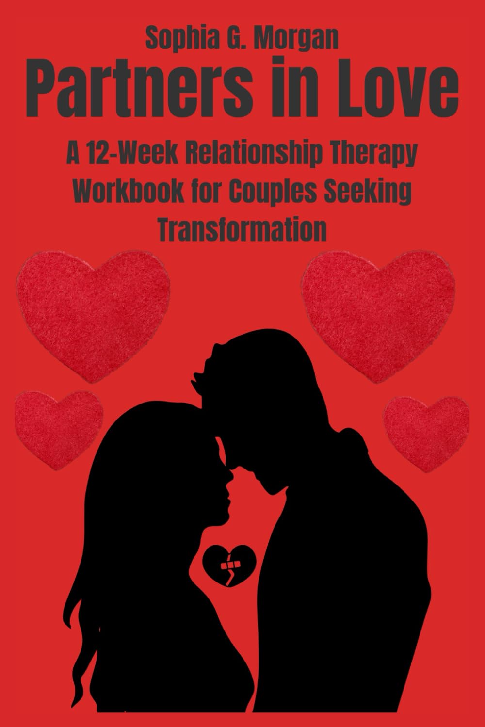 Partners in Love: A 12-Week Relationship Therapy Workbook for Couples Seeking Transformation