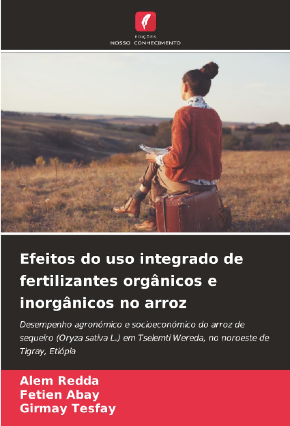 Efeitos do uso integrado de fertilizantes orgânicos e inorgânicos no arroz: Desempenho agronómico e socioeconómico do arroz de sequeiro (Oryza sativa ... Wereda, no noroeste de Tigray, Etiópia