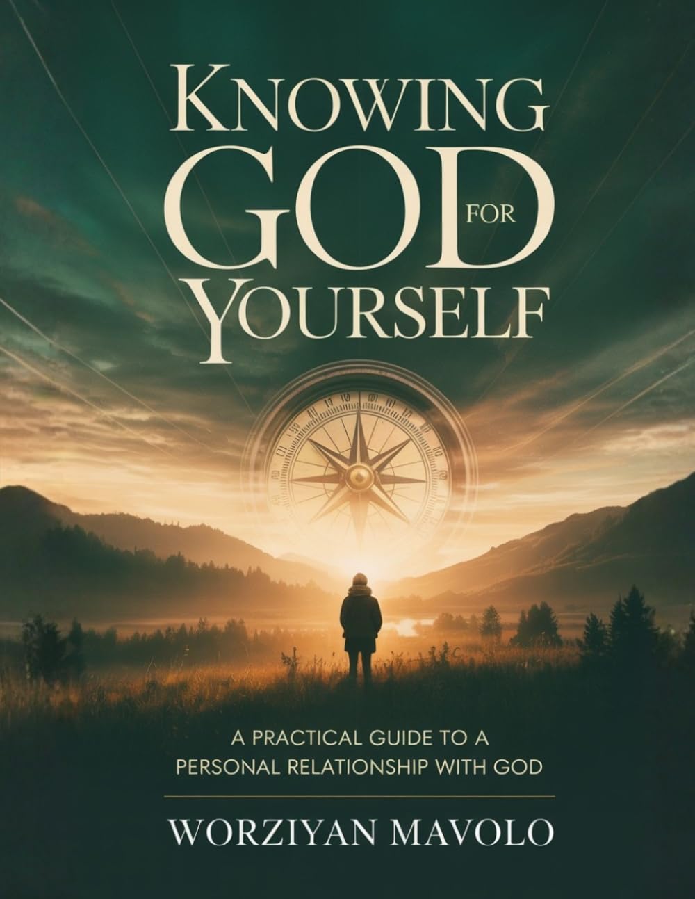 Knowing God for Yourself: A Practical Journey to a Personal Relationship with God