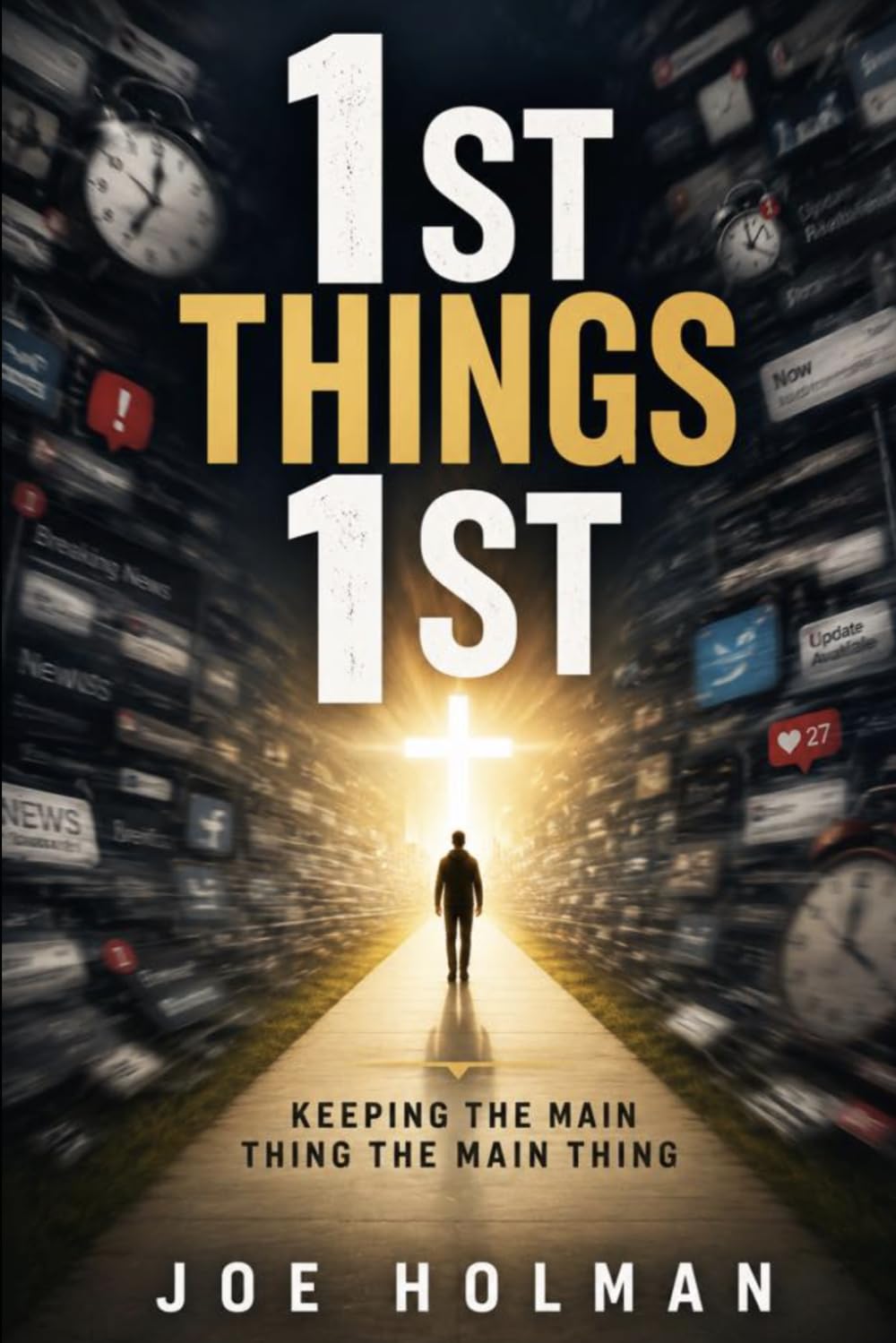 First Things First: Keeping The Main Thing The Main Thing