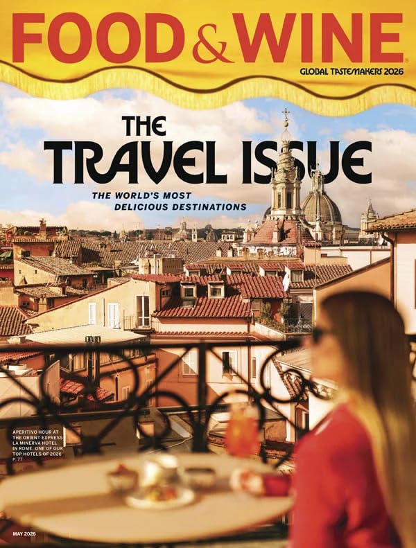 Food & Wine Magazine May 2026 : The Travel Issue, The World's Mos...