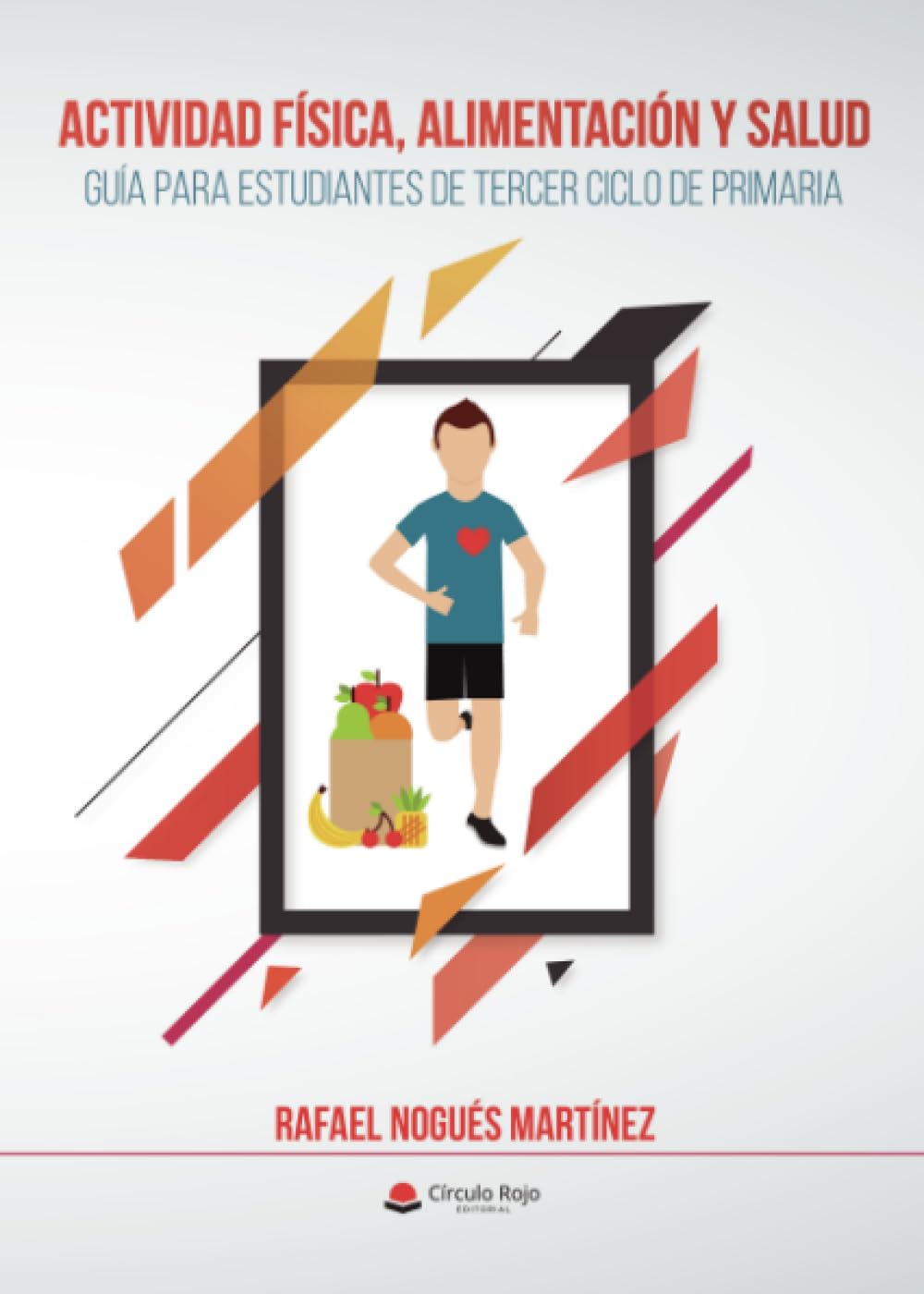 ACTIVIDAD FÍSICA, ALIMENTACIÓN Y SALUD. Guía para estudiantes de tercer ciclo de primaria (Spanish Edition)