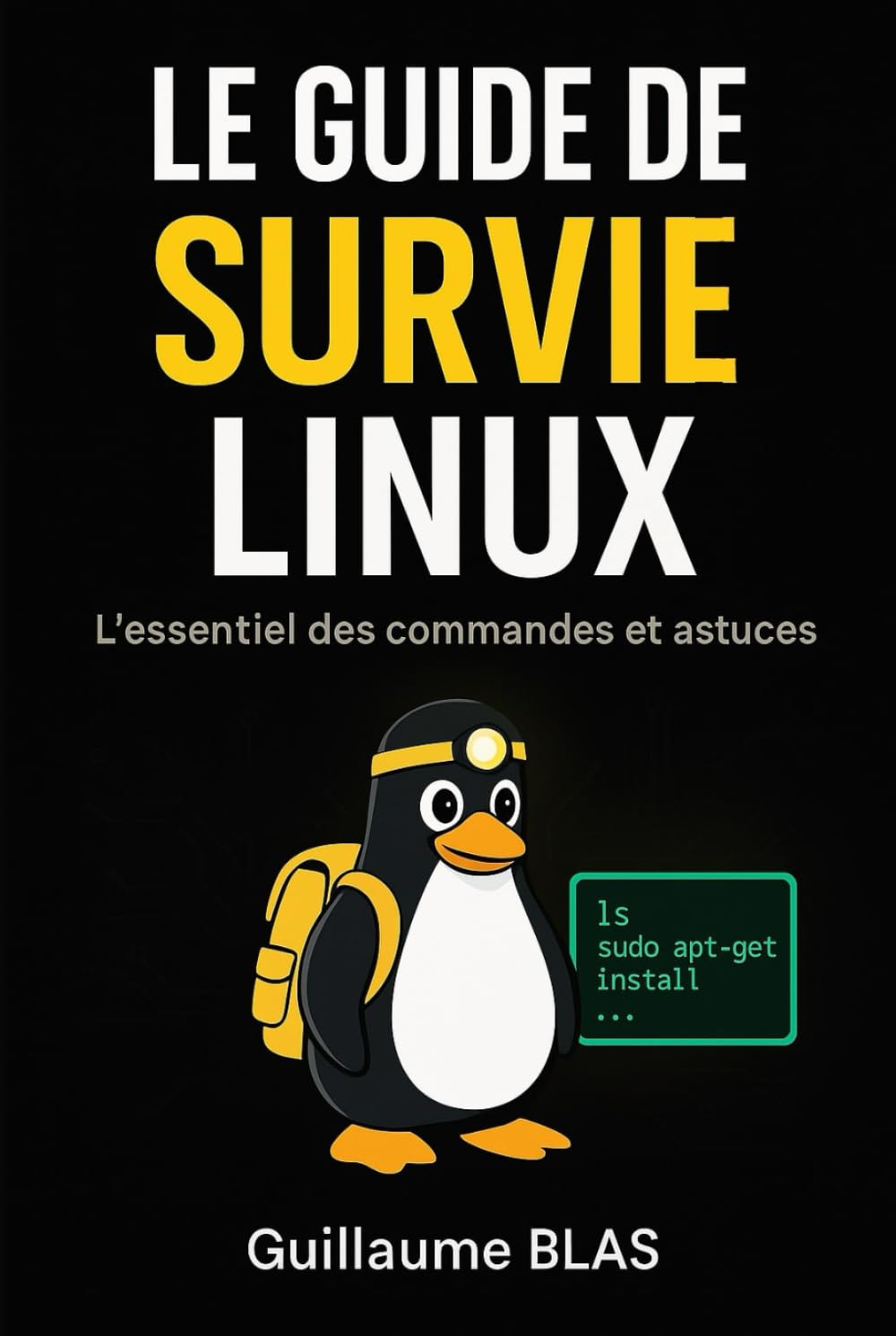 Le guide de survie Linux: L’essentiel des commandes et astuces (Développer simplement)