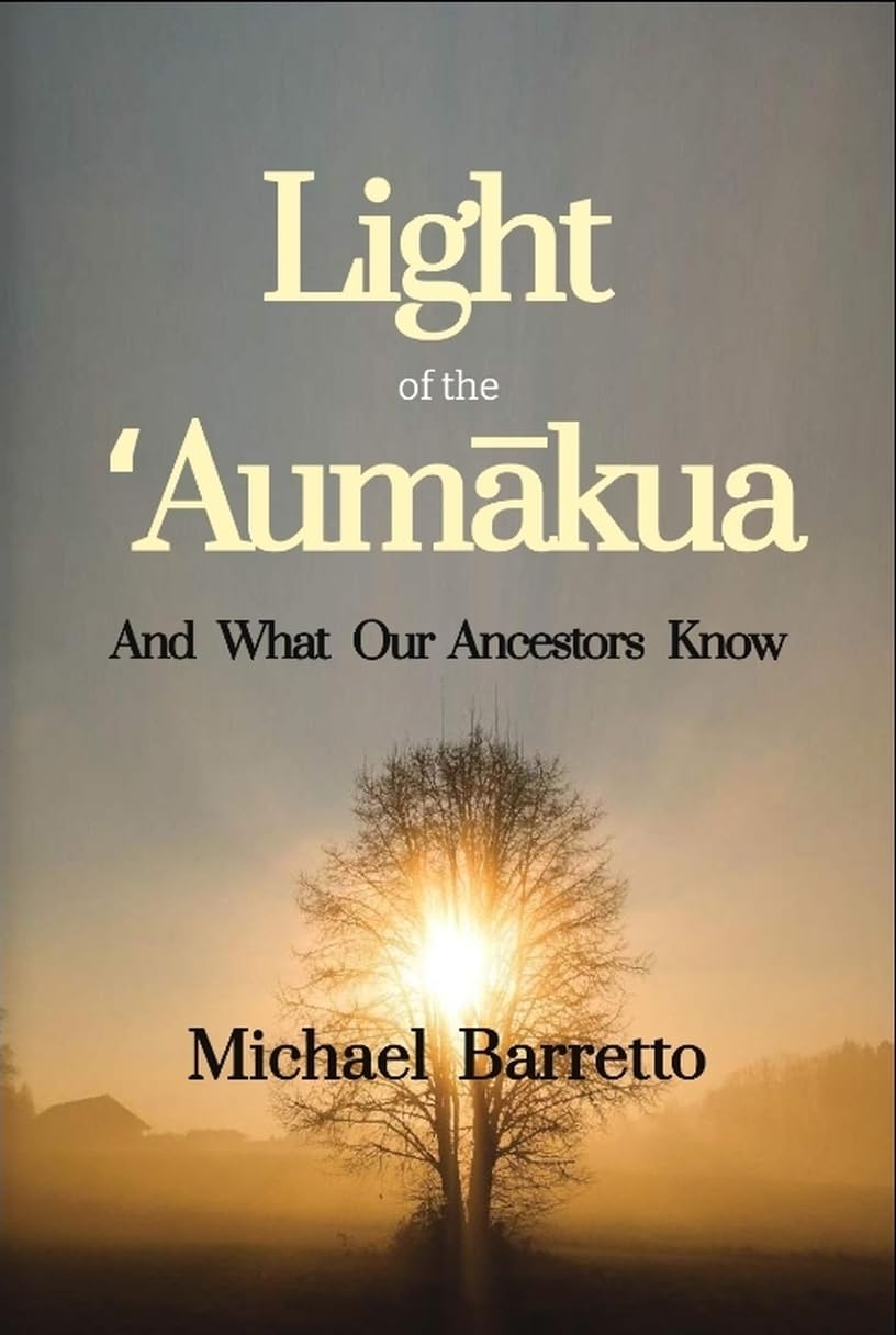Light of the ʻAumākua: And What our Ancestors Know