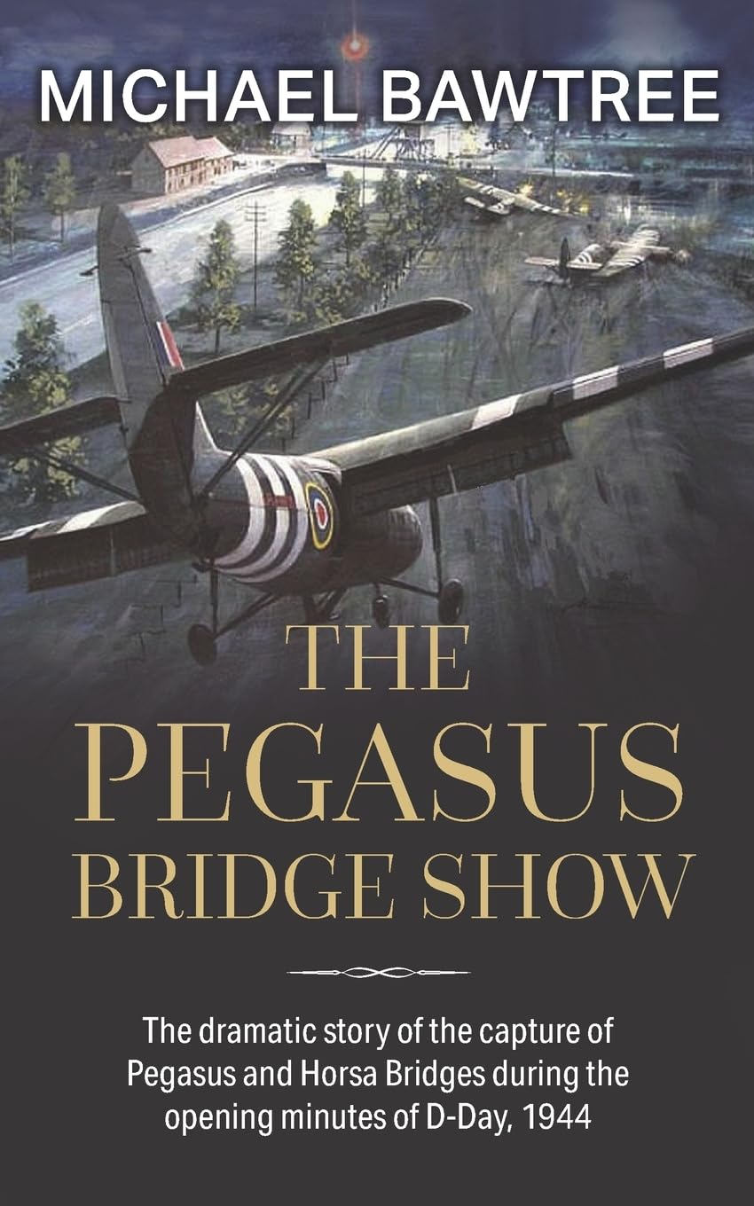 The Pegasus Bridge Show (RAF & Military Aviation: War Stories, True Stories of Flight, and Survival)