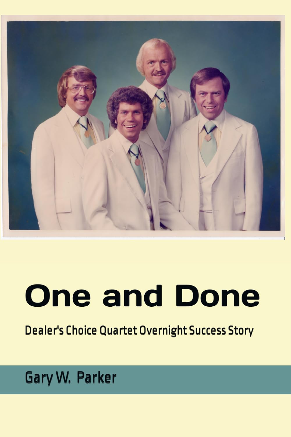 One and Done Dealer's Choice Quartet Overnight Success Story Parker, Gary W. 9781687349699