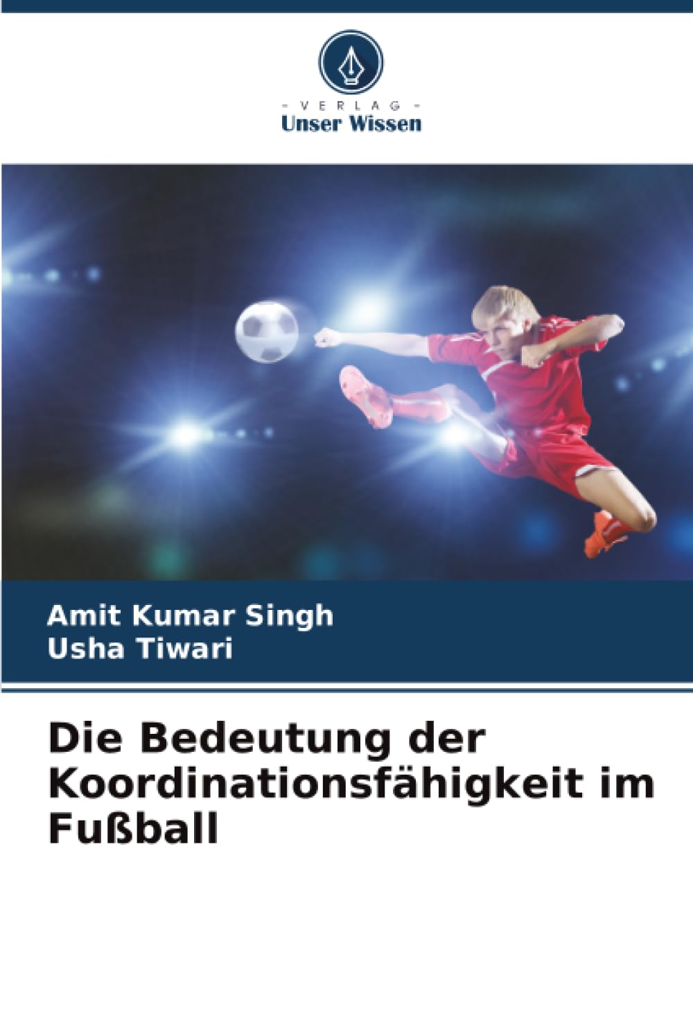 Die Bedeutung der Koordinationsfähigkeit im Fußball
