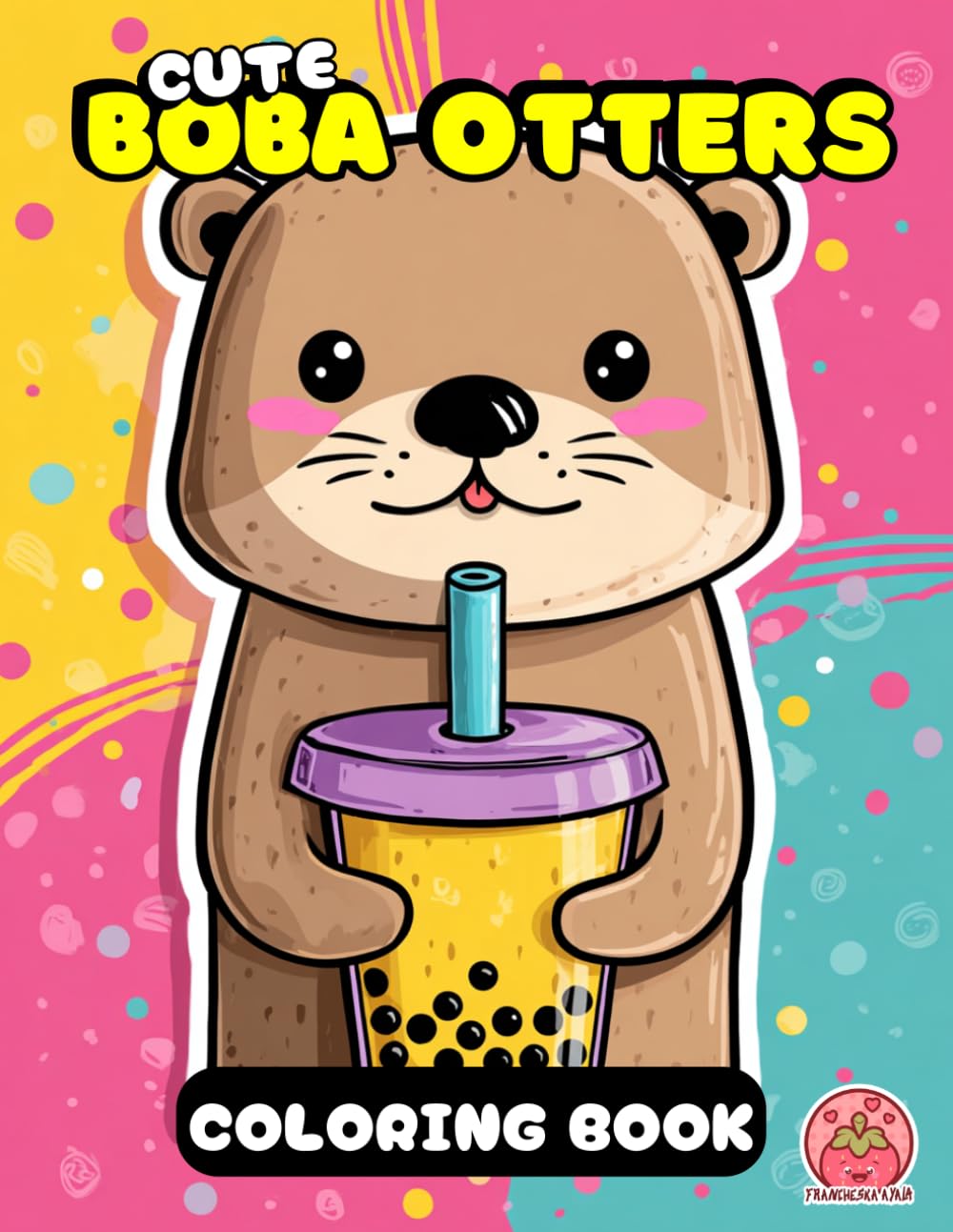 Cute Boba Otters Coloring Book: Bold and Easy Coloring Fun (Bubble Tea Pals: A Kawaii Coloring Adventure)