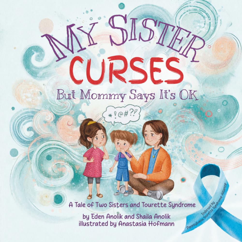 My Sister Curses (But Mommy Says It’s OK): A Tale of Two Sisters and Tourette Syndrome