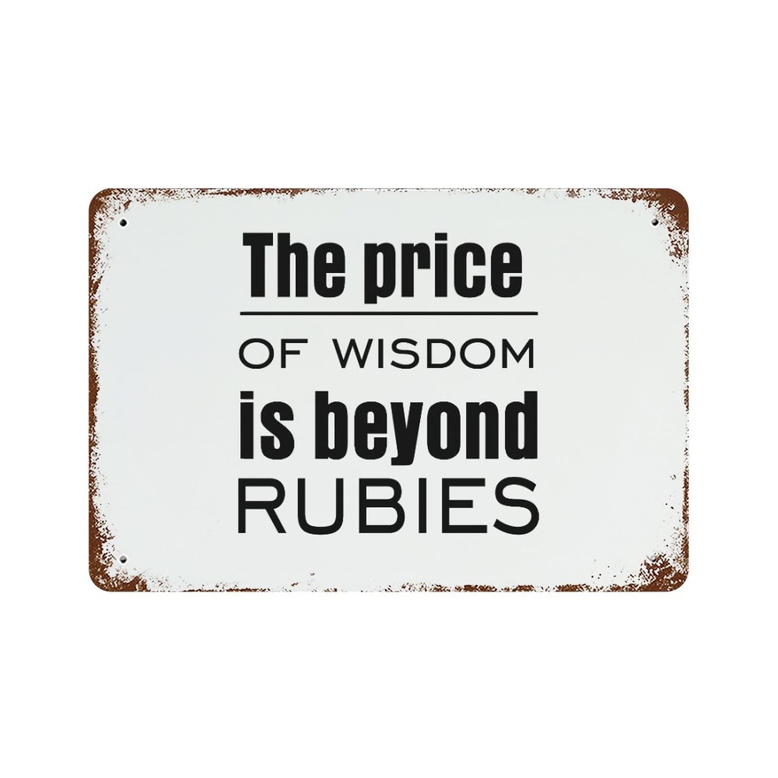 Panneau en métal The Price of Wisdom Is beyond Rubies pour jardin et maison