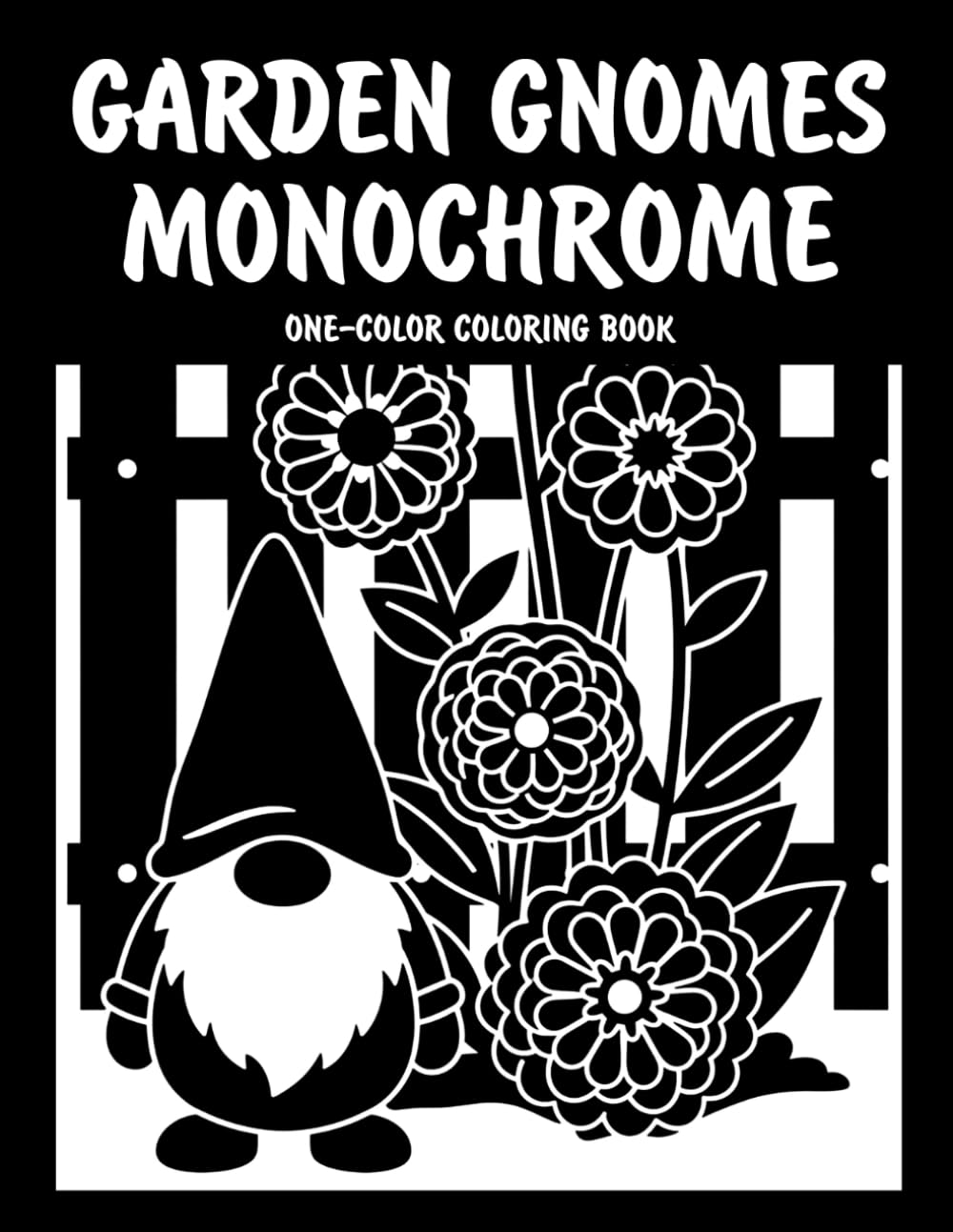 Garden Gnomes Monochrome One-Color Coloring Book: Whimsical Garden Gnome Designs for Relaxation and Creative Fun