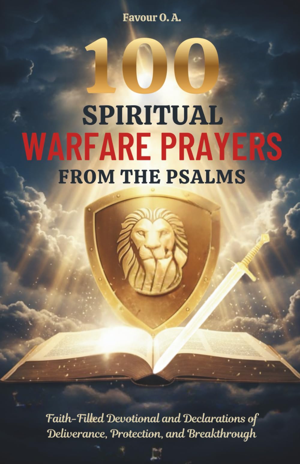 100 Spiritual Warfare Prayers from the Psalms: Faith-Filled Devotional and Declarations of Deliverance, Protection, and Breakthrough (The Spiritual Warfare Devotional Series)