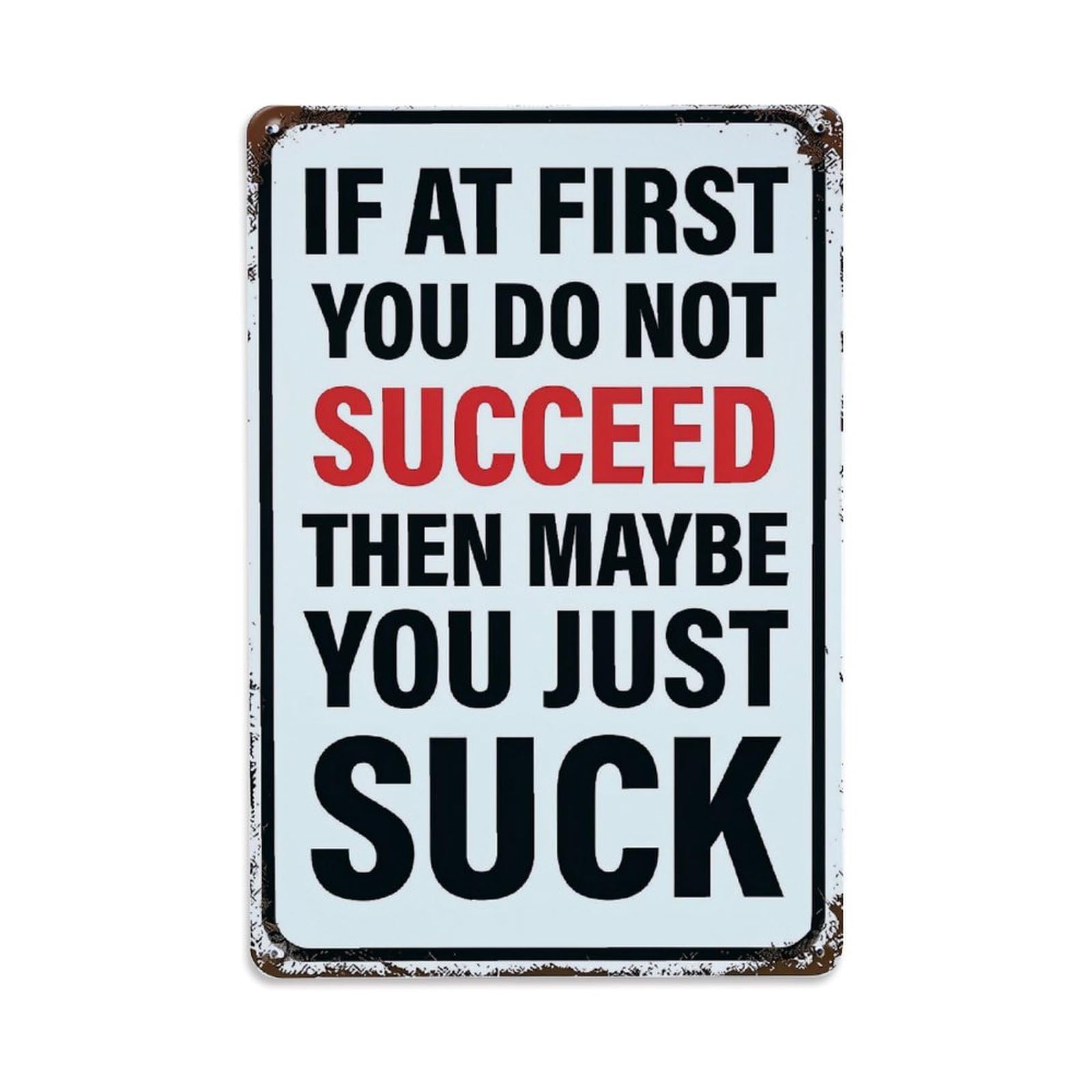 Jdfenggu Vintage If At First You Do Not Succeed Then Maybe You Just Suck Retro Metal Tin Sign, Decor Art Poster For Bar, Home, Man Cave, Kitchen, Laundry Room Gift 8X12inch