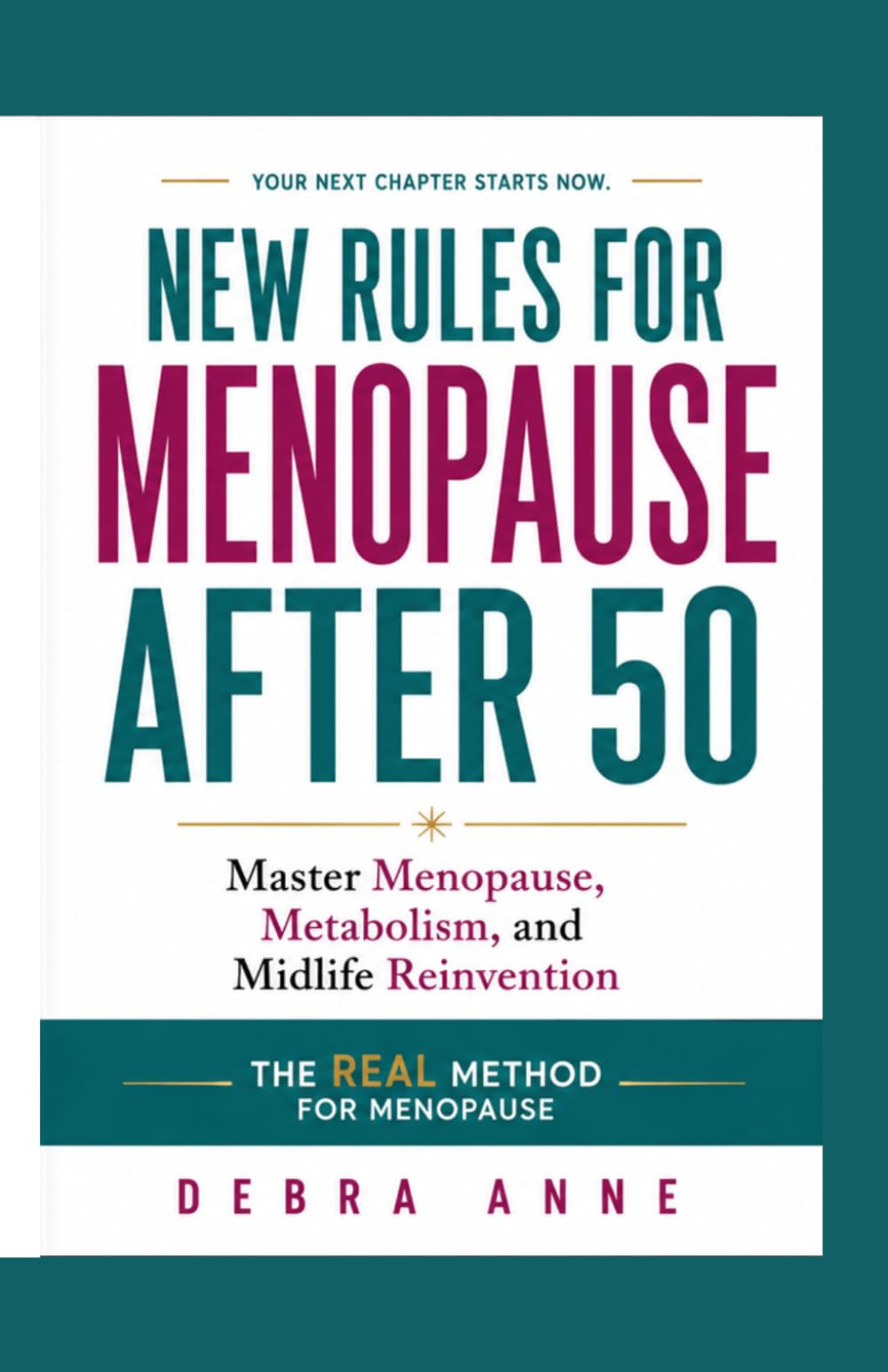 New Rules for Menopause After 50: Master Menopause, Metabolism, and Midlife Reinvention: The REAL Method for Menopause
