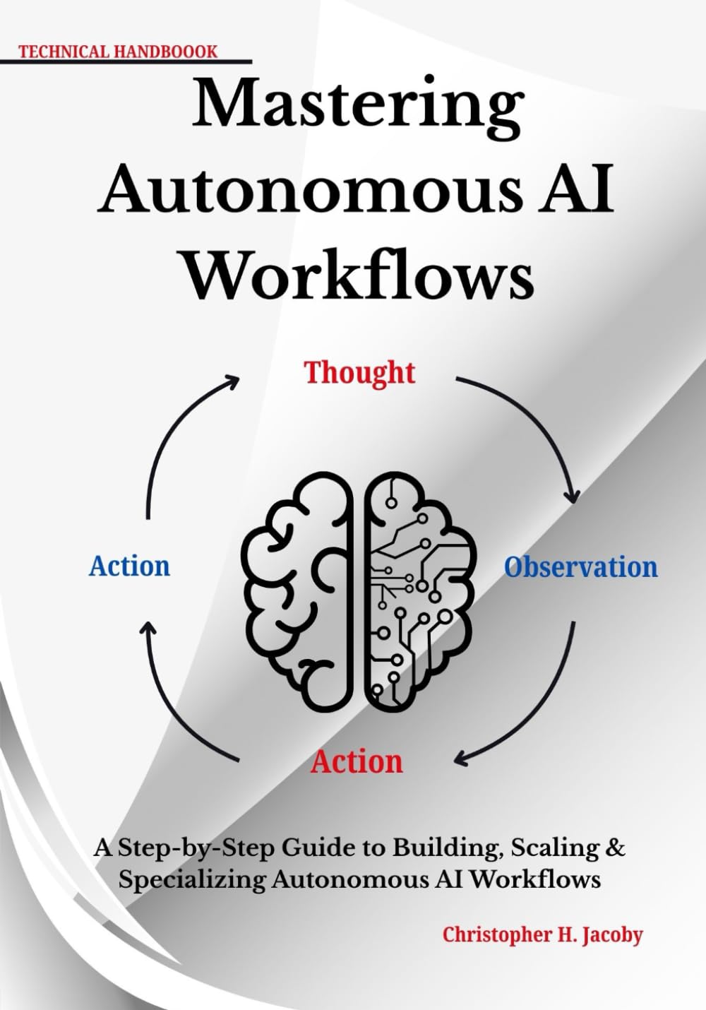 Mastering Autonomous AI Workflows: A Step-by-Step Guide to Building, Scaling & Specializing Autonomous AI Workflows