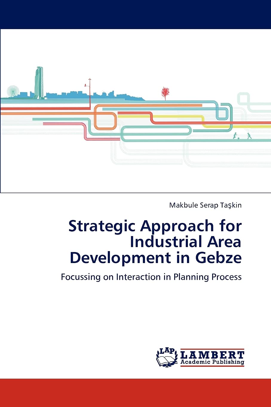 Strategic Approach for Industrial Area Development in Gebze: Focussing on Interaction in Planning Process
