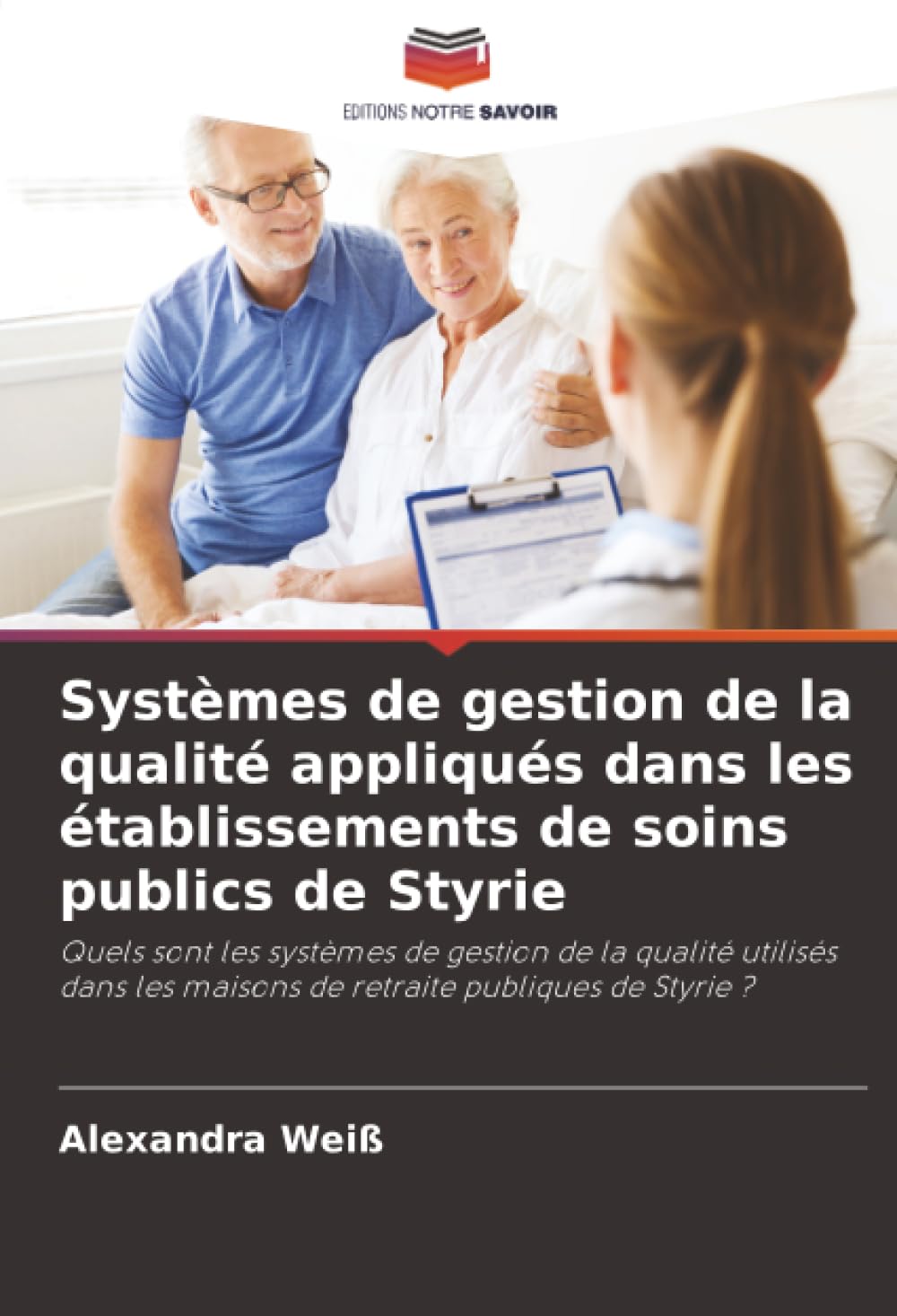 Systèmes de gestion de la qualité appliqués dans les établissements de soins publics de Styrie: Quels sont les systèmes de gestion de la qualité ... les maisons de retraite publiques de Styrie ?