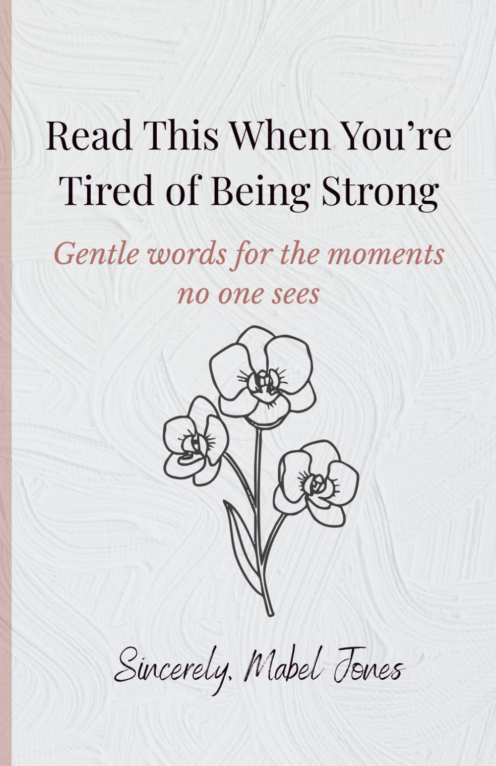 Read This When You’re Tired of Being Strong: Gentle words for the moments no one sees