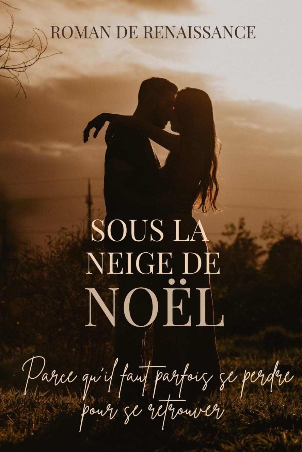 SOUS LA NEIGE DE NOËL: Roman de Noël - Parce qu’il faut parfois se perdre pour se retrouver… (ROMANS DE NOËL — NOUVELLE ÉDITION 2026/2027)