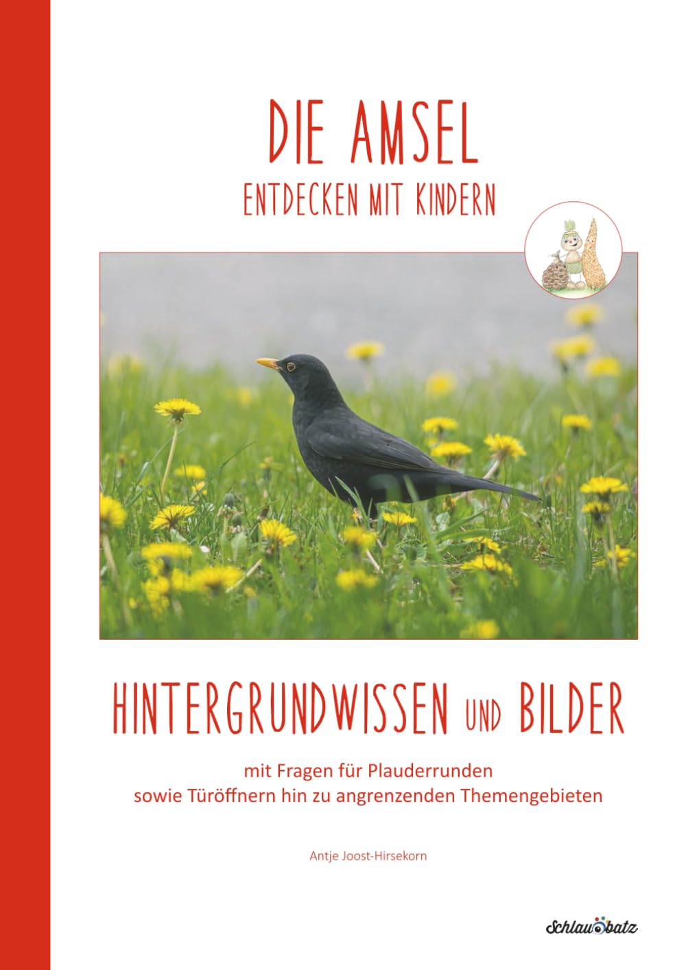DIE AMSEL entdecken mit Kindern: Hintergrundwissen und Bilder (Natur entdecken mit Kindern – Hintergrundwissen und Bildmaterial zu verschiedenen Pflanzen und Tieren)