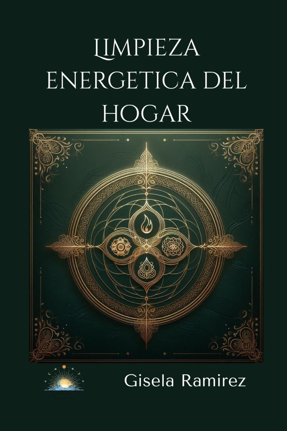 Limpieza energetica del Hogar: Manual de armonización holística, Feng Shui y rituales sagrados para sanar tu hogar y elevar tu vibración. (Colección Luz del Alba)