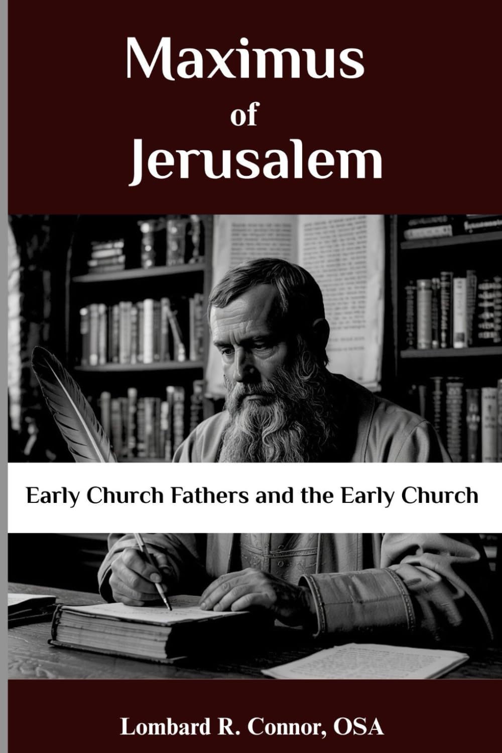 Maximus of Jerusalem: Early Church Fathers and the Early Church (Early Church Fathers and the Early Church Series)