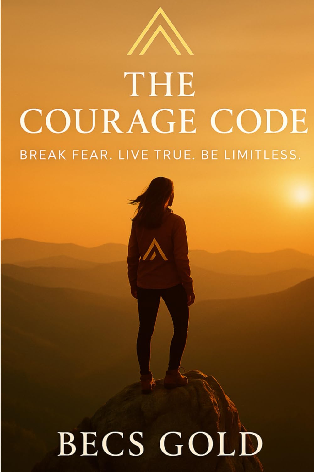 The Courage Code: Break fear. Live true. Be limitless.