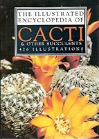 The Illustrated Encyclopedia of Cacti & Other Succulents 1856480666 Book Cover