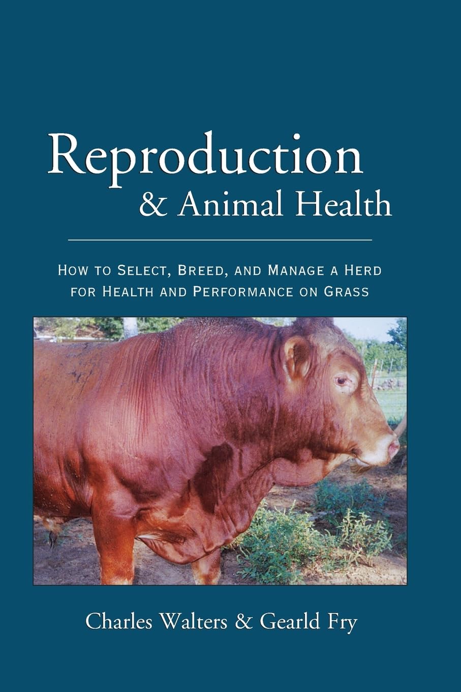 Reproduction and Animal Health: How to Select, Breed, and Manage a Herd for Health and Performance on Grass