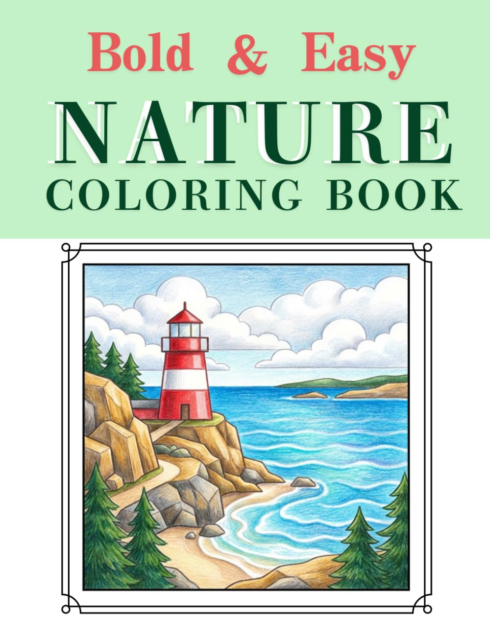 Bold & Easy Nature Landscapes: Large Print Coloring Book for Seniors & Beginners: 40 Relaxing Scenes of Mountains, Forests, and Countryside for Stress Relief & Mindful Travel