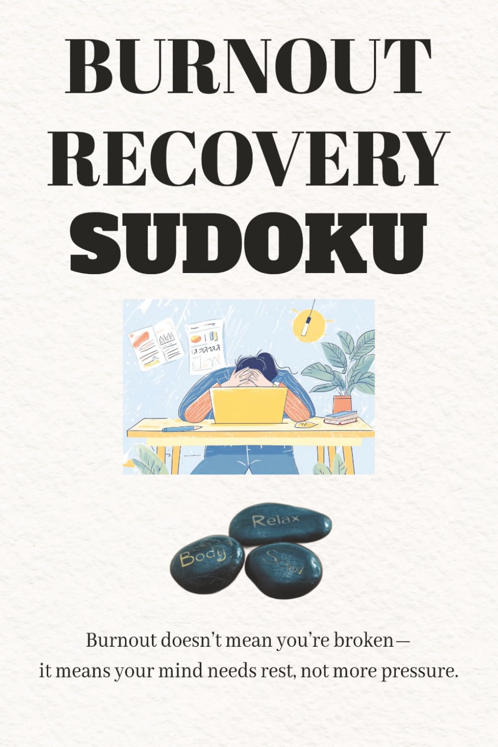 Burnout Recovery Sudoku Puzzle Book: Sudoku Puzzles for Burnout Recovery | Gentle Brain Games for Rest, Focus, and Mental Reset | 6x9 inches, 110 Pages | 50+ Puzzles | Solutions Included