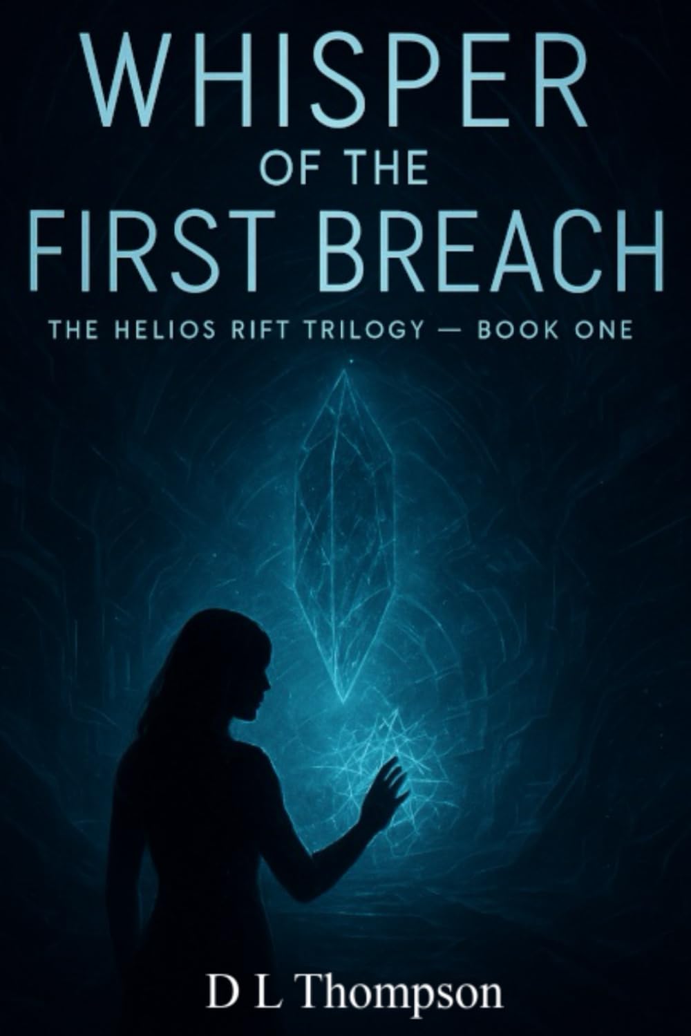 WHISPER OF THE FIRST BREACH: THE HELIOS RIFT TRILOGY - Book 1