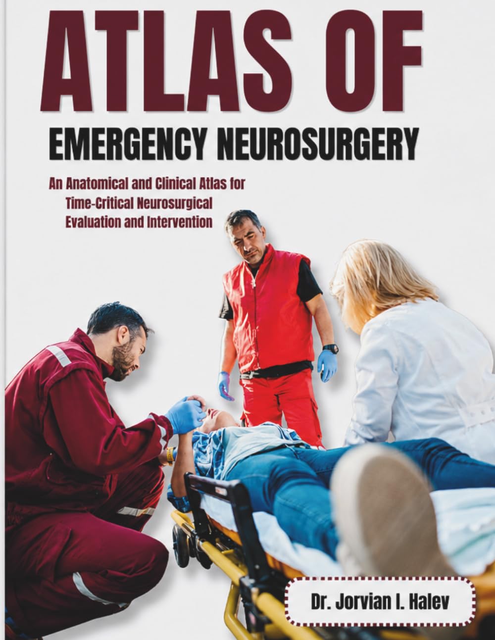 THE ATLAS OF EMERGENCY NEUROSURGERY: An Anatomical and Clinical Atlas for Time-Critical Neurosurgical Evaluation and Intervention
