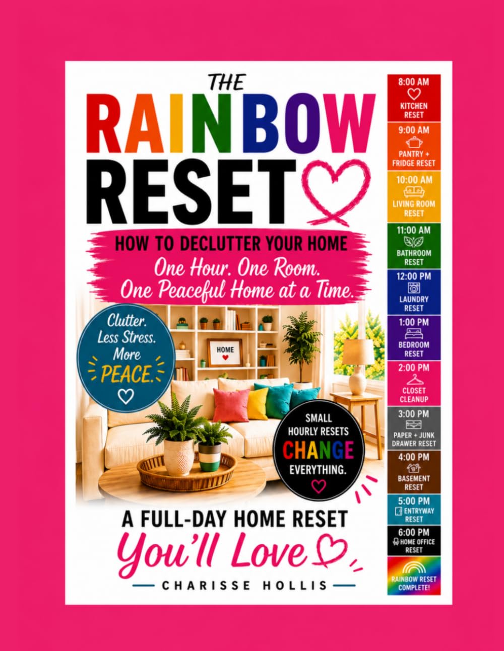 The Rainbow Reset: How to Declutter Your Home One Hour, One Room, One Peaceful Home at a Time