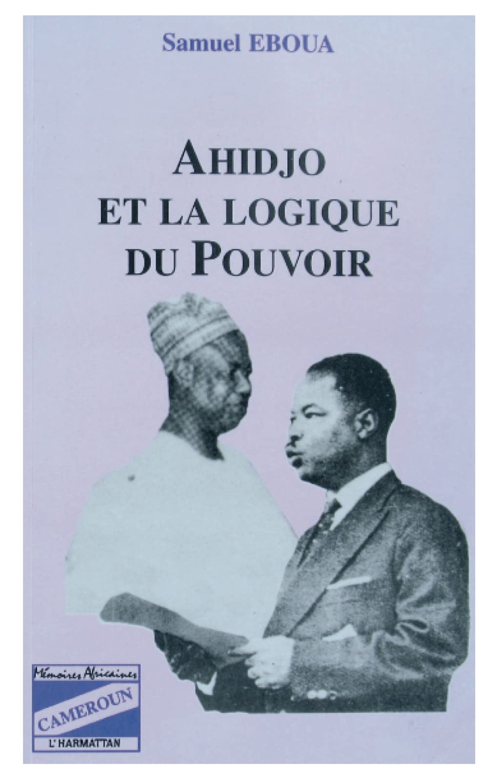 Ahidjo et la logique du pouvoir