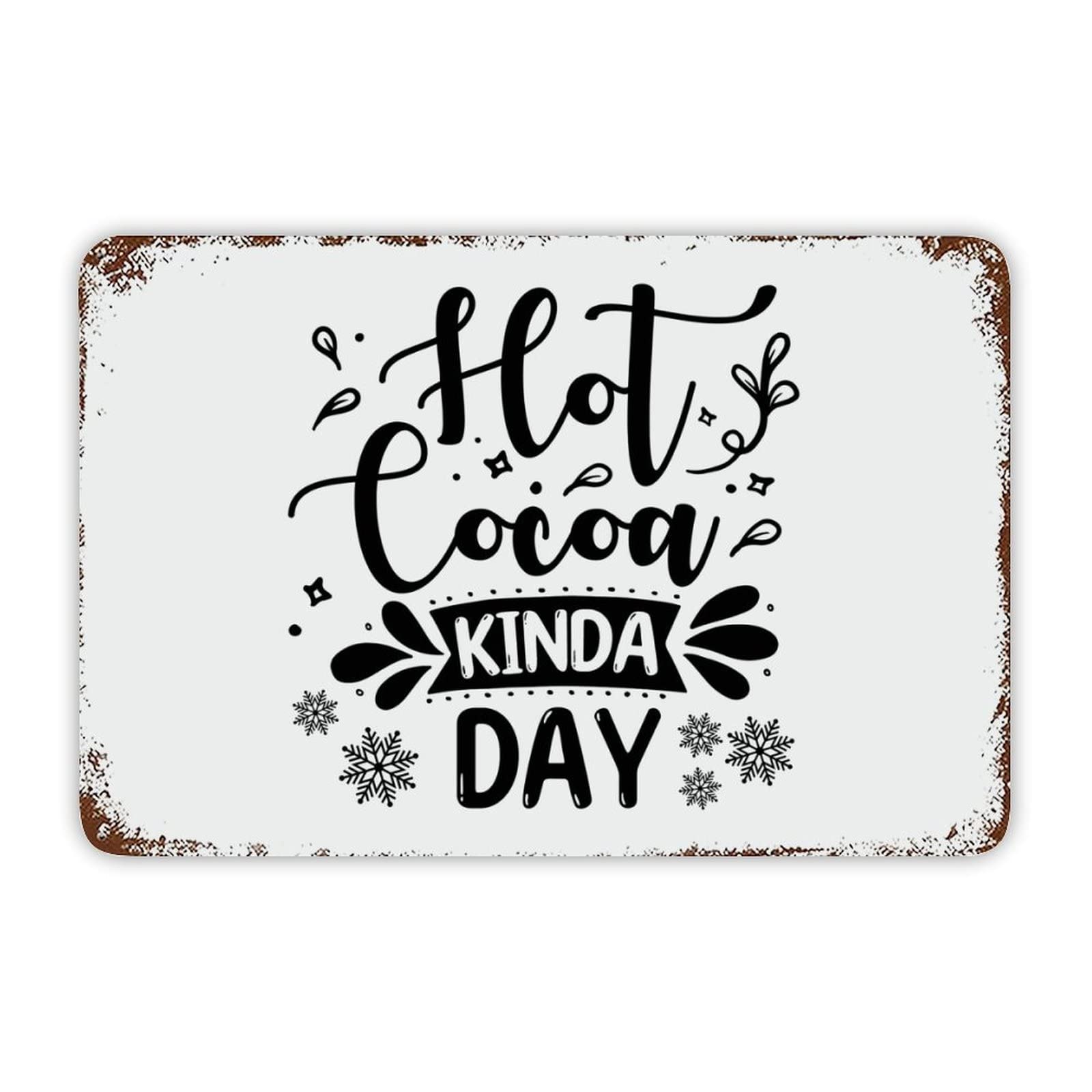 Christmas Metal Sign,Hot Cocoa Kinda Day Motivational Quote Metal Signs Funny Vintage Street Aluminum Metal Tin Sign for Living Room Bedroom Bathroom Kitchen Retro Wall Art Home Decor 8x12 Inch