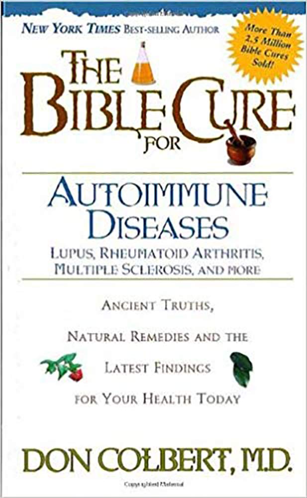 The Bible Cure for Autoimmune Diseases: Ancient Truths, Natural Remedies and the Latest Findings for Your Health Today (New Bible Cure (Siloam))