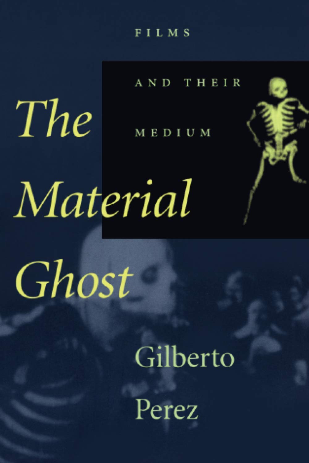 The Material Ghost: Films and Their Medium