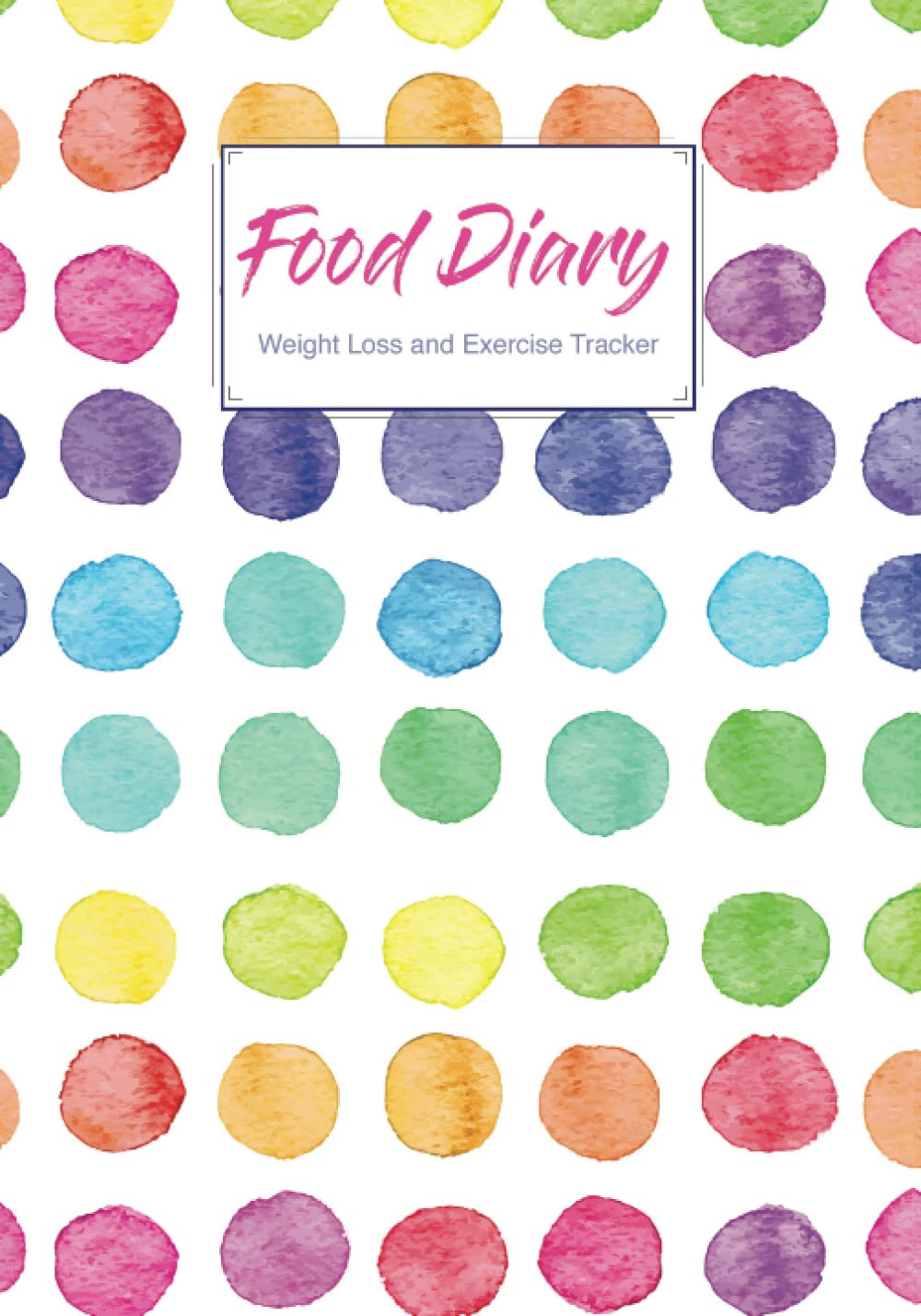 Food Diary, Weight Loss and Exercise Tracker: 12 Week Food Tracking Featuring Activity Tracker, Meal Plan, Shop Lists, Sleep, Weekly Weigh in and Exercise Plan