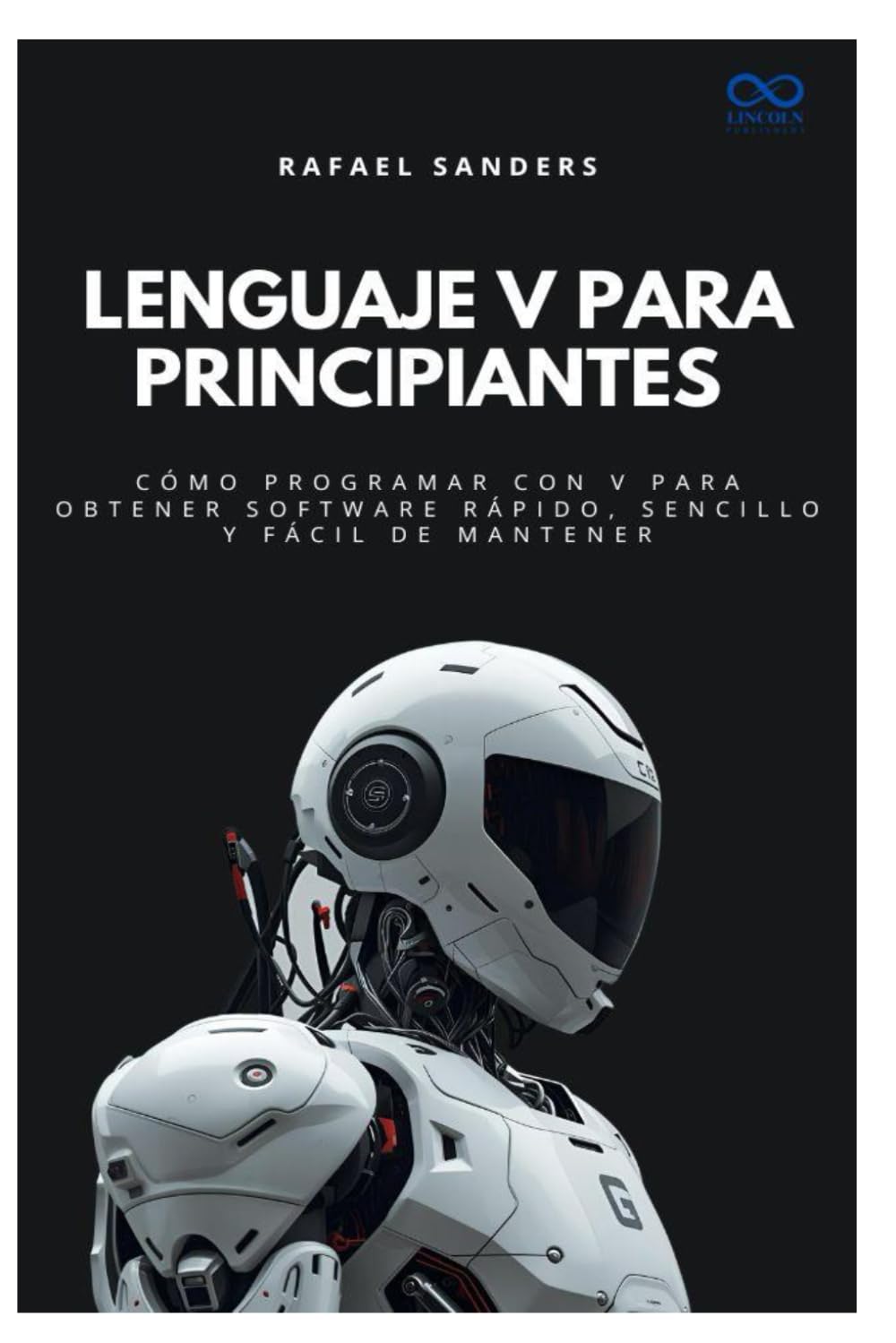 Lenguaje V para principiantes: Cómo programar con V para obtener software rápido, sencillo y fácil de mantener: 60 (Colección de Lenguajes de Próxima Generación)