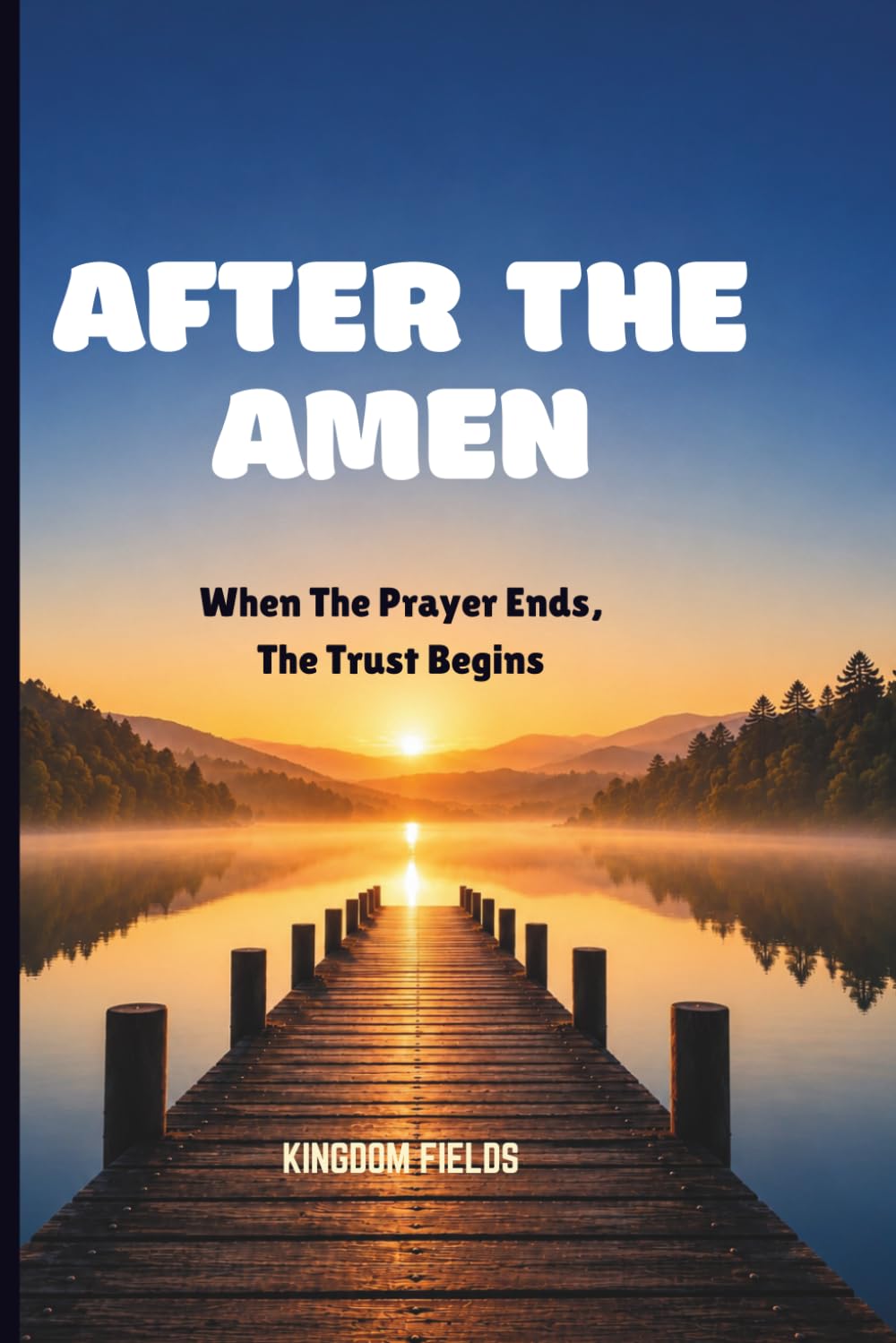 AFTER THE AMEN: When The Prayer Ends, The Trust Begins