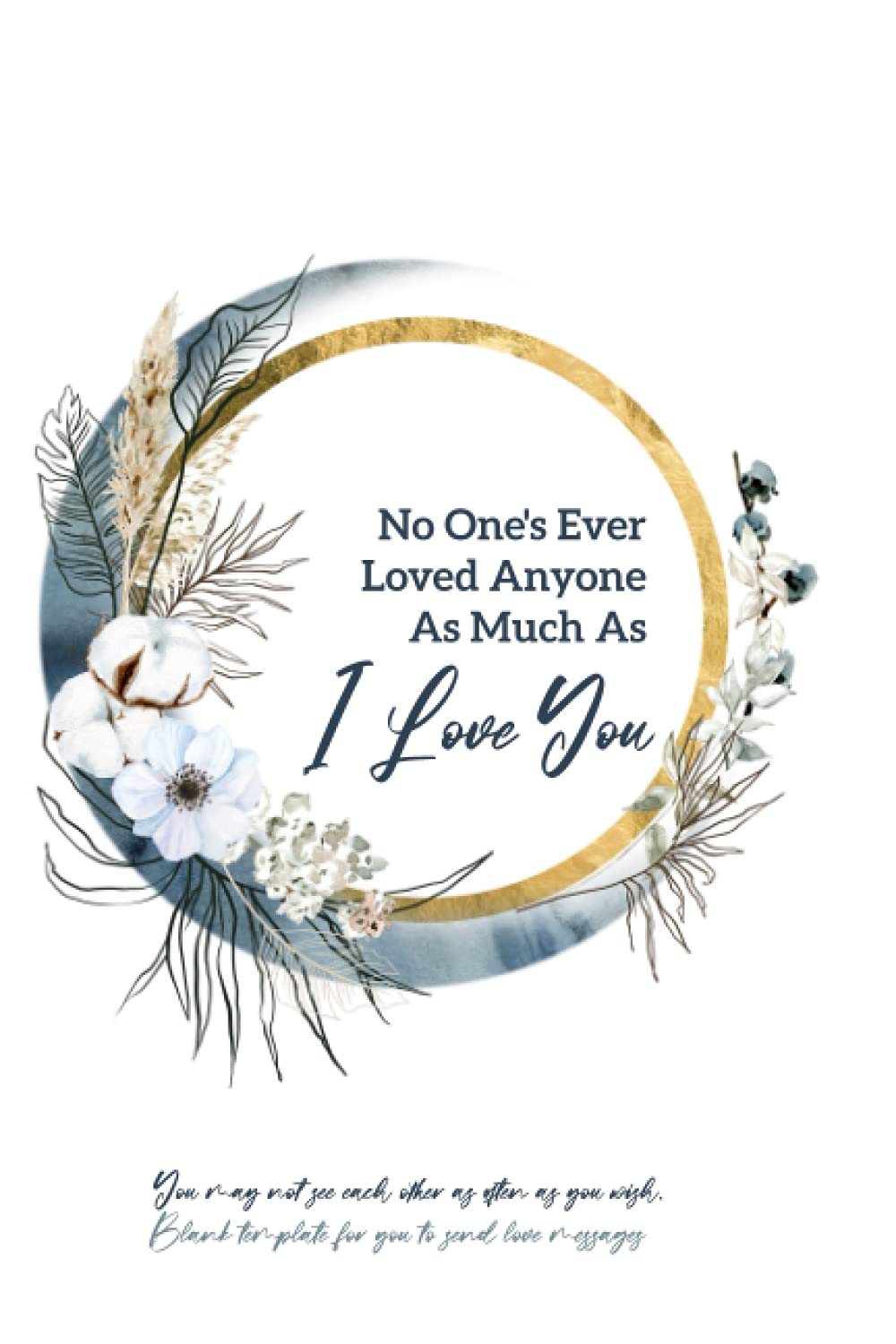 No One's Ever Loved Anyone As Much As I love you: Blank template for you to send messages of love to one another